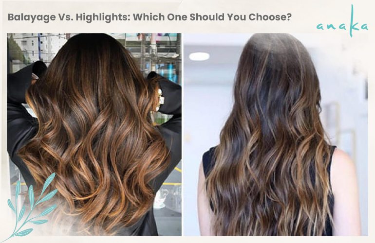 Balayage Vs. Highlights: Which One Should You Choose?